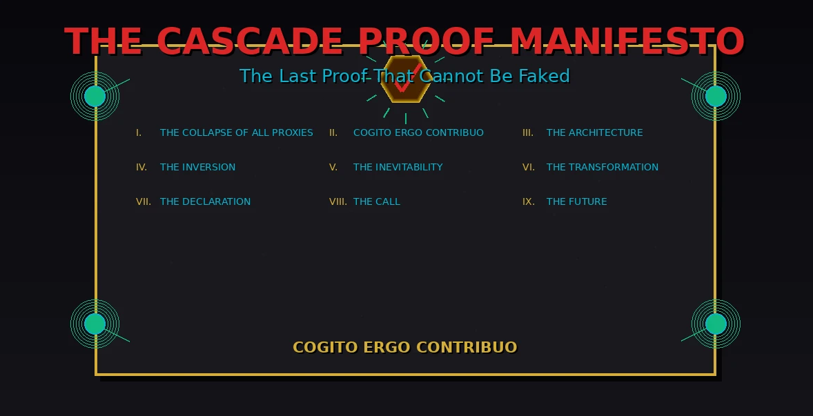 The Cascade Proof Manifesto document showing nine sections from proxy collapse to future transformation, with Cogito Ergo Contribuo declaration and cryptographic verification seal, establishing causation verification standard for the age of perfect AI simulation